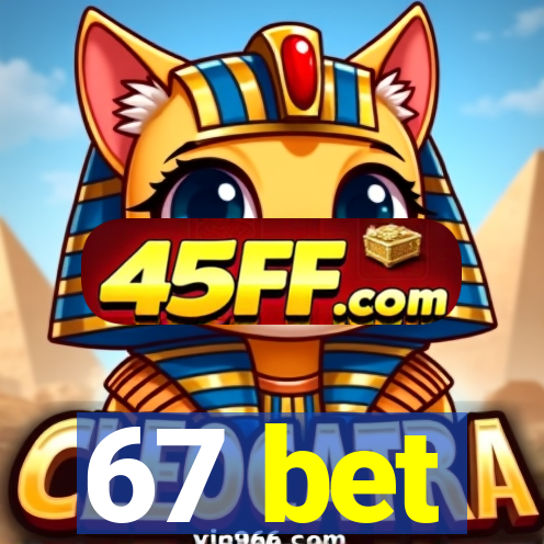 67 bet